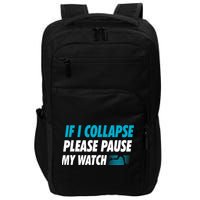 If I Collapse Please Pause My Watch Running Marathon Runner Impact Tech Backpack