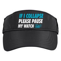 If I Collapse Please Pause My Watch Running Marathon Runner Adult Drive Performance Visor