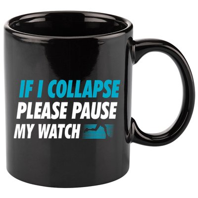 If I Collapse Please Pause My Watch Running Marathon Runner 11oz C Handle Ceramic Mug