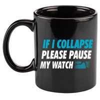If I Collapse Please Pause My Watch Running Marathon Runner 11oz C Handle Ceramic Mug