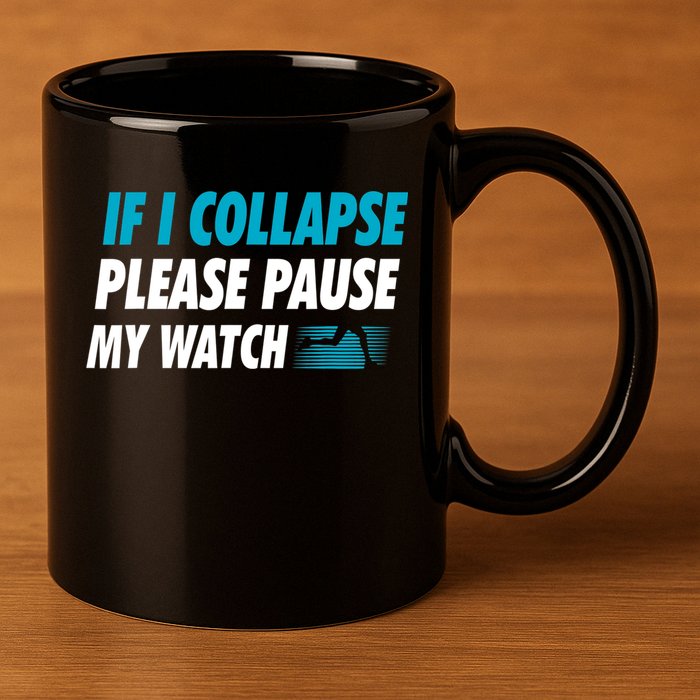 If I Collapse Please Pause My Watch Running Marathon Runner 11oz C Handle Ceramic Mug