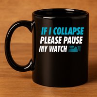 If I Collapse Please Pause My Watch Running Marathon Runner 11oz C Handle Ceramic Mug