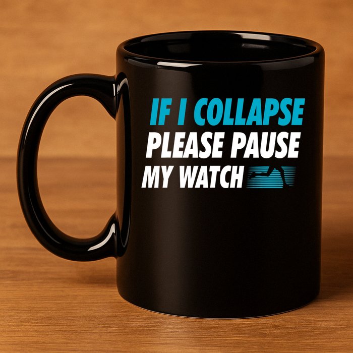 If I Collapse Please Pause My Watch Running Marathon Runner 11oz C Handle Ceramic Mug