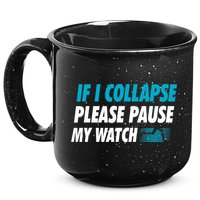 If I Collapse Please Pause My Watch Running Marathon Runner 15oz Campfire Ceramic Mug