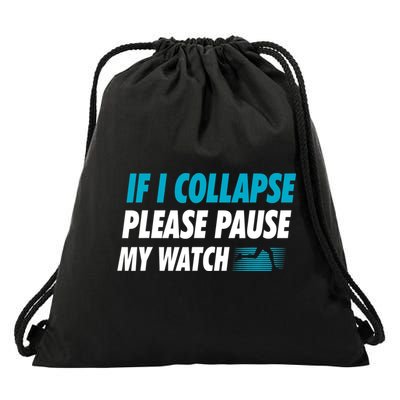 If I Collapse Please Pause My Watch Running Marathon Runner Drawstring Bag