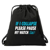 If I Collapse Please Pause My Watch Running Marathon Runner Drawstring Bag