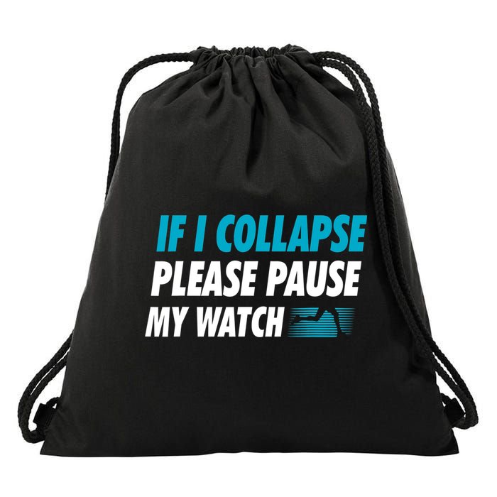 If I Collapse Please Pause My Watch Running Marathon Runner Drawstring Bag