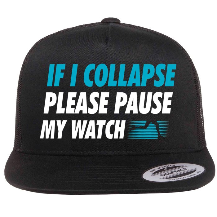 If I Collapse Please Pause My Watch Running Marathon Runner Flatbill Hat