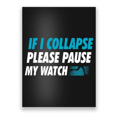 If I Collapse Please Pause My Watch Running Marathon Runner Poster