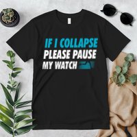 If I Collapse Please Pause My Watch Running Marathon Runner Premium T-Shirt