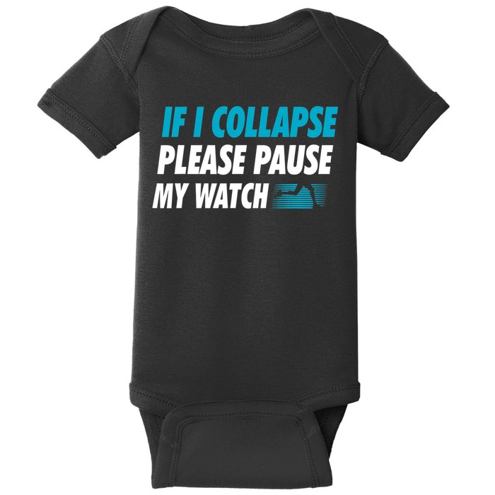 If I Collapse Please Pause My Watch Running Marathon Runner Baby Bodysuit