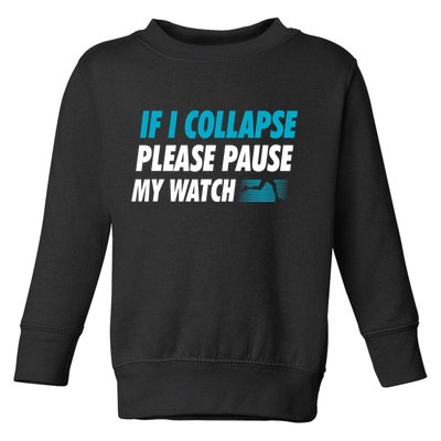 If I Collapse Please Pause My Watch Running Marathon Runner Toddler Sweatshirt