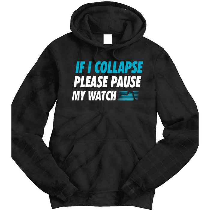 If I Collapse Please Pause My Watch Running Marathon Runner Tie Dye Hoodie