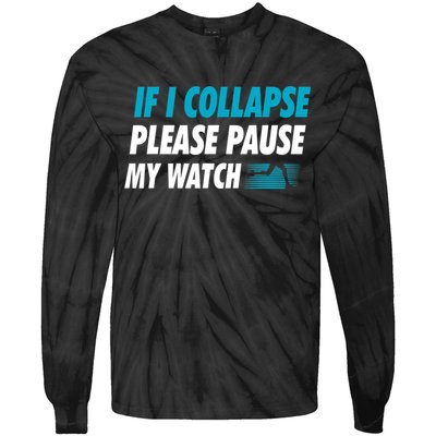If I Collapse Please Pause My Watch Running Marathon Runner Tie-Dye Long Sleeve Shirt