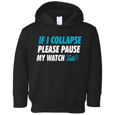 If I Collapse Please Pause My Watch Running Marathon Runner Toddler Hoodie