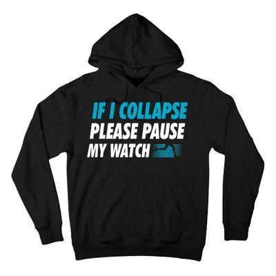 If I Collapse Please Pause My Watch Running Marathon Runner Tall Hoodie
