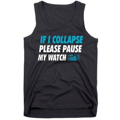 If I Collapse Please Pause My Watch Running Marathon Runner Tank Top