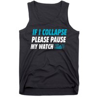 If I Collapse Please Pause My Watch Running Marathon Runner Tank Top