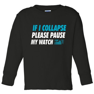 If I Collapse Please Pause My Watch Running Marathon Runner Toddler Long Sleeve Shirt