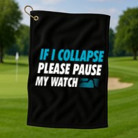If I Collapse Please Pause My Watch Running Marathon Runner Golf Towel
