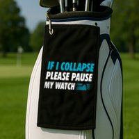 If I Collapse Please Pause My Watch Running Marathon Runner Golf Towel