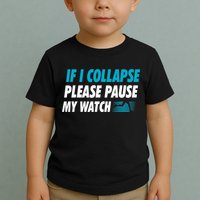 If I Collapse Please Pause My Watch Running Marathon Runner Toddler T-Shirt