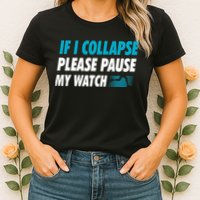 If I Collapse Please Pause My Watch Running Marathon Runner Womens T-Shirt