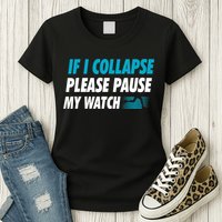 If I Collapse Please Pause My Watch Running Marathon Runner Womens T-Shirt