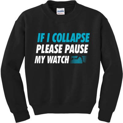 If I Collapse Please Pause My Watch Running Marathon Runner Kids Sweatshirt