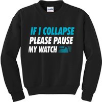 If I Collapse Please Pause My Watch Running Marathon Runner Kids Sweatshirt