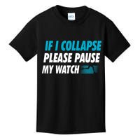 If I Collapse Please Pause My Watch Running Marathon Runner Kids T-Shirt