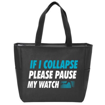 If I Collapse Please Pause My Watch Running Marathon Runner Zip Tote Bag