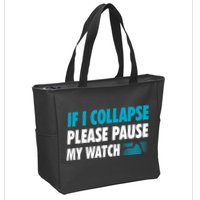 If I Collapse Please Pause My Watch Running Marathon Runner Zip Tote Bag
