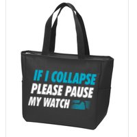 If I Collapse Please Pause My Watch Running Marathon Runner Zip Tote Bag