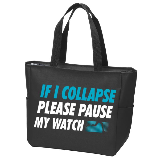 If I Collapse Please Pause My Watch Running Marathon Runner Zip Tote Bag