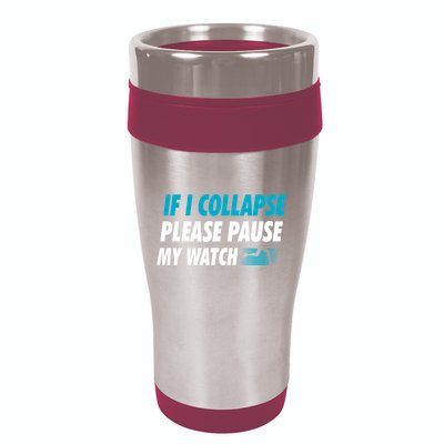 If I Collapse Please Pause My Watch Running Marathon Runner 16oz Travel Tumbler