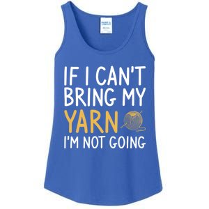 If I Can't Bring My Yarn I'm Not Going Crochet Knitting Gift Ladies Essential Tank