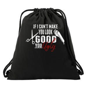 If I Cant Make You Look Good Funny Barber Hairstylist Gift Drawstring Bag