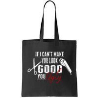 If I Cant Make You Look Good Funny Barber Hairstylist Gift Tote Bag