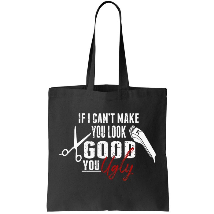 If I Cant Make You Look Good Funny Barber Hairstylist Gift Tote Bag