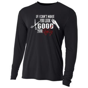 If I Cant Make You Look Good Funny Barber Hairstylist Gift Cooling Performance Long Sleeve Crew