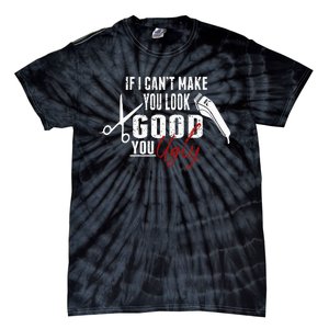 If I Cant Make You Look Good Funny Barber Hairstylist Gift Tie-Dye T-Shirt