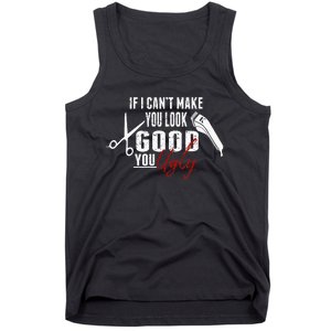 If I Cant Make You Look Good Funny Barber Hairstylist Gift Tank Top