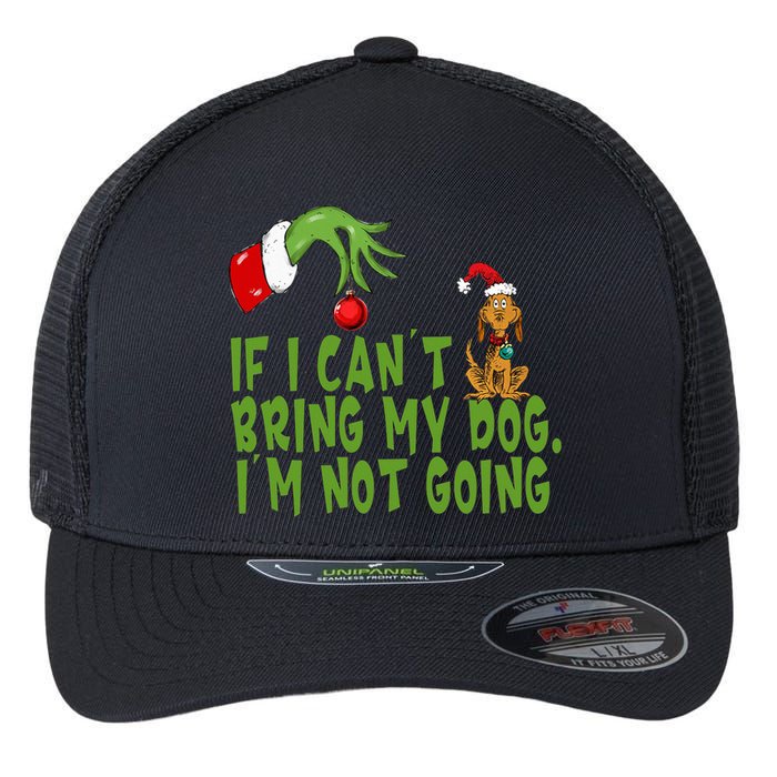 If I CanT Bring My Dog IM Not GoingRetro Christmas Flexfit Unipanel Trucker Cap