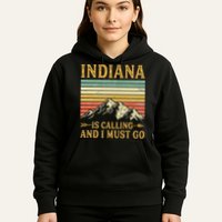 Indiana Is Calling And I Must Go Hoodie