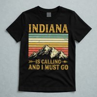 Indiana Is Calling And I Must Go T-Shirt