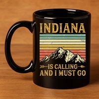 Indiana Is Calling And I Must Go 11oz C Handle Ceramic Mug
