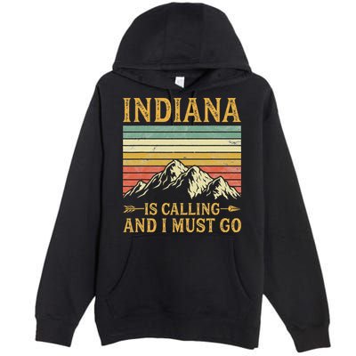 Indiana Is Calling And I Must Go Premium Pullover Hoodie