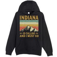 Indiana Is Calling And I Must Go Premium Pullover Hoodie