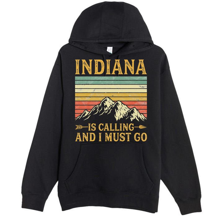 Indiana Is Calling And I Must Go Premium Pullover Hoodie
